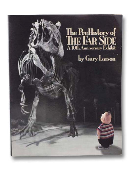 The PreHistory of the Far Side: A 10th Anniversary Exhibit