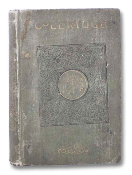 The Poetical Works of S. T. Coleridge, with Memoir, Notes, Etc.