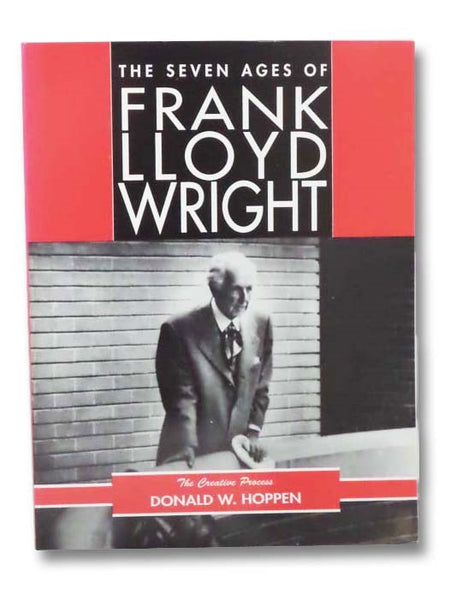 The Seven Ages of Frank Lloyd Wright: The Creative Process