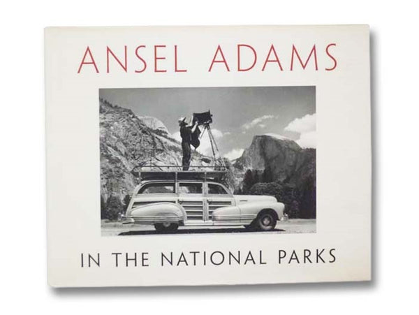 Ansel Adams in the National Parks: Photographs from America's Wild Places
