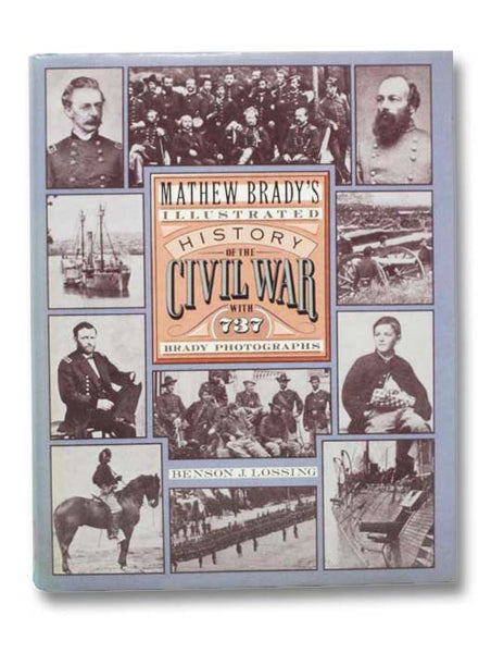 Mathew Brady's Illustrated History of the Civil War