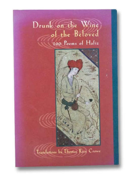 Drunk on the Wine of the Beloved: 100 Poems of Hafiz