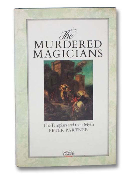 The Murdered Magicians: The Templars and Their Myth
