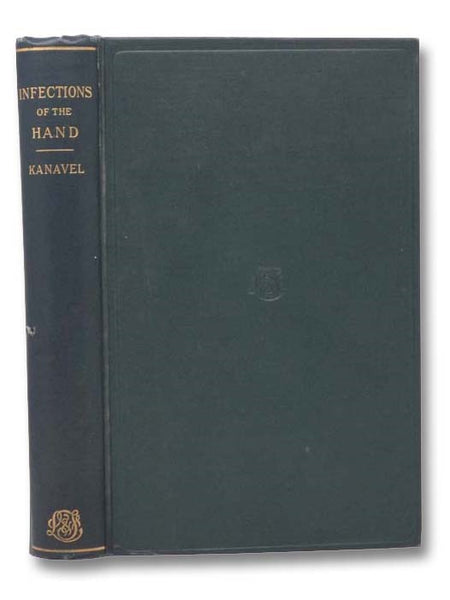 Infections of the Hand: A Guide to the Surgical Treatment of Acute and Chronic Suppurative Processes in the Fingers, Hand and Forearm