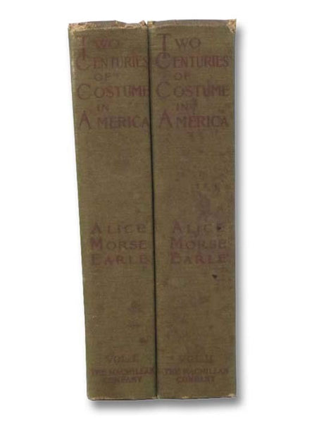 Two Centuries of Costume in America MDCXX - MDCCCXX [1620-1820], in Two Volumes.