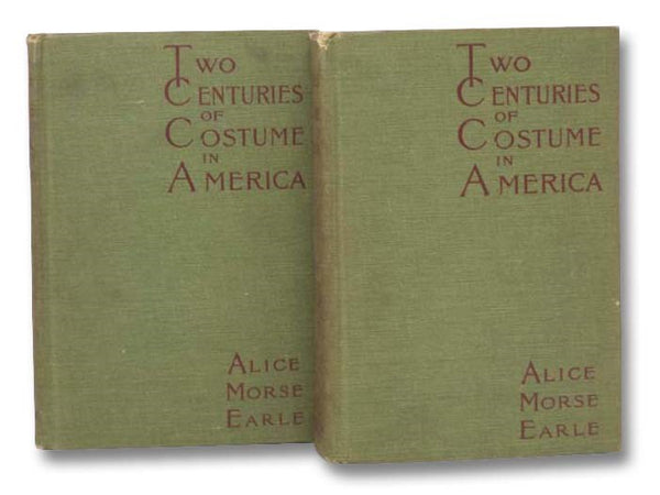 Two Centuries of Costume in America MDCXX - MDCCCXX [1620-1820], in Two Volumes.