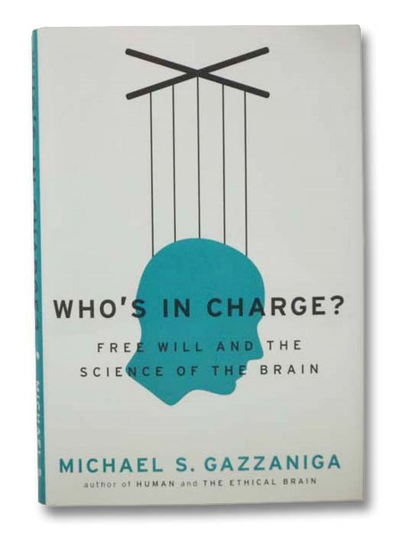 Who's in Charge?: Free Will and the Science of the Brain