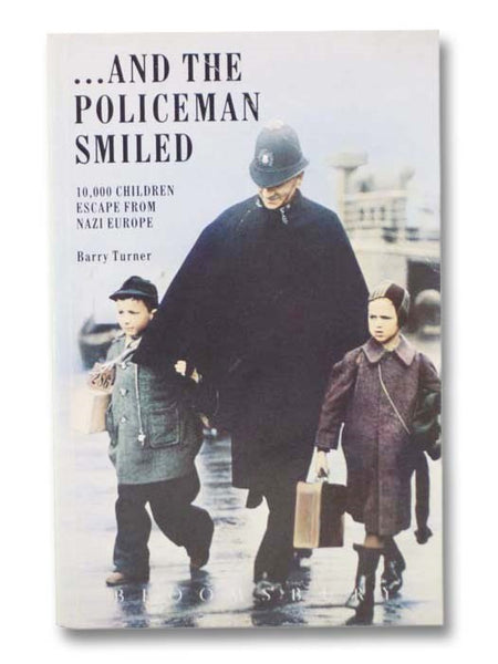 ...And the Policeman Smiled: 10,000 Children Escape from Nazi Europe