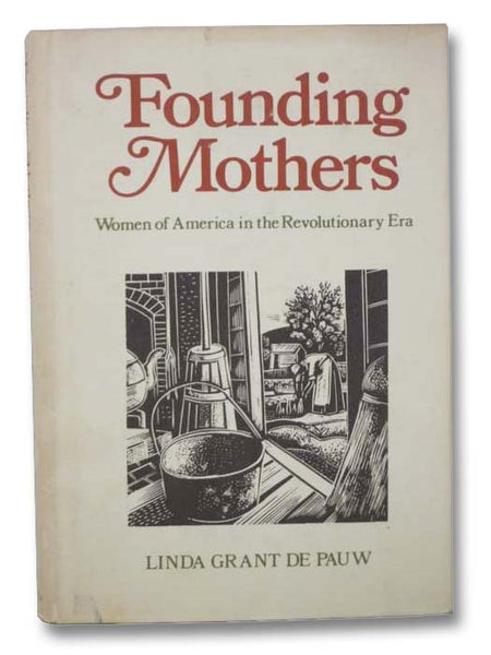 Founding Mothers: Women of America in the Revolutionary Era