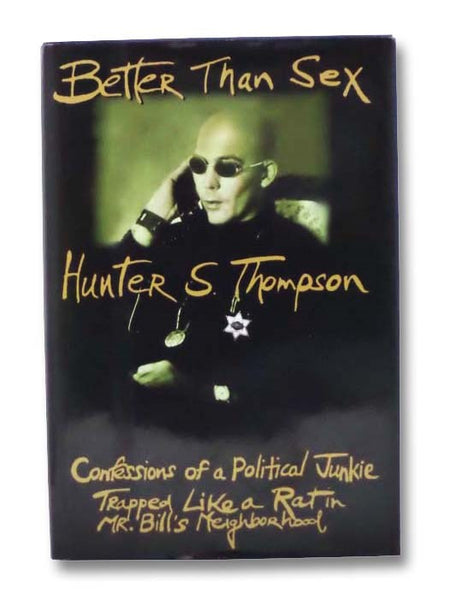 Better Than Sex: Confessions of a Political Junkie