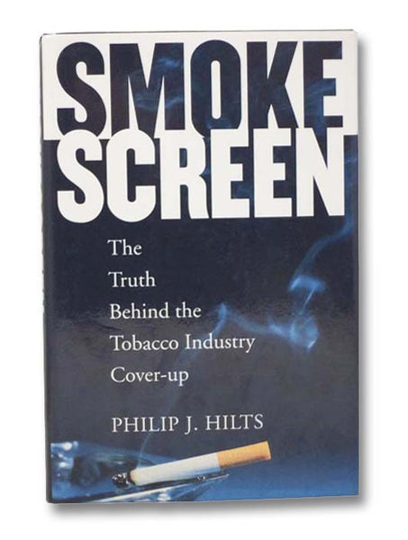 Smokescreen: The Truth Behind the Tobacco Industry Cover-Up [Smoke Screen]