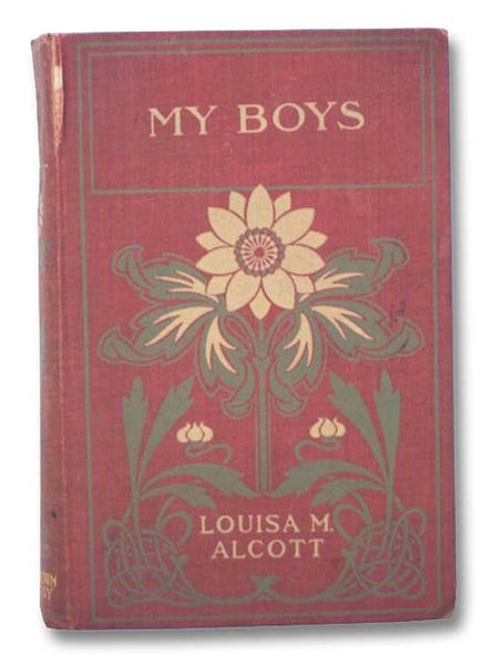 My Boys [Aunt Jo's Scrap-Bag. My Boys, Etc.]