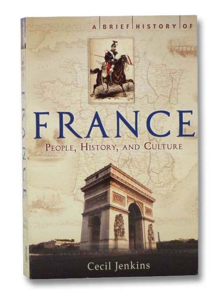 A Brief History of France: People, History, and Culture