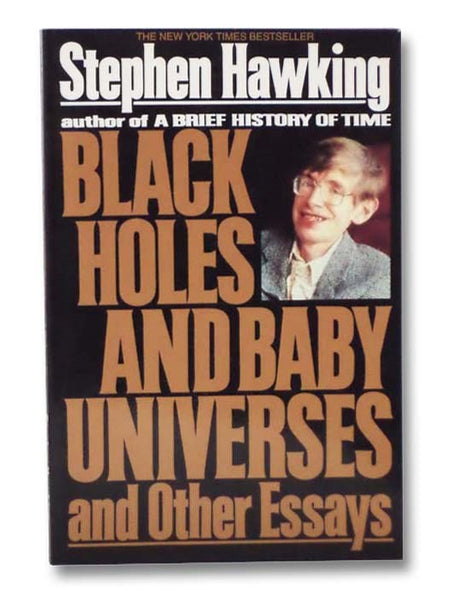 Black Holes and Baby Universes and Other Essays