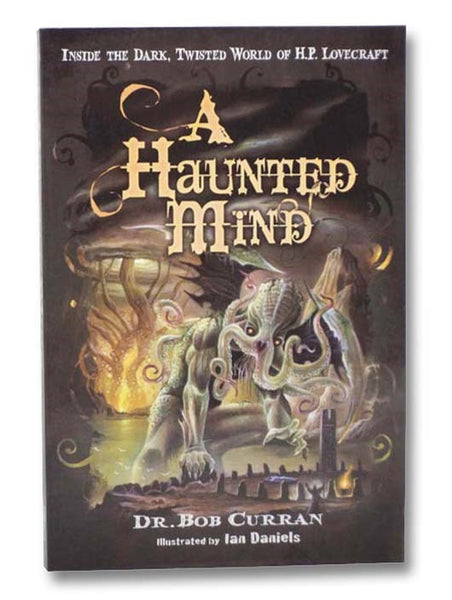 A Haunted Mind: Inside the Dark, Twisted World of H.P. Lovecraft