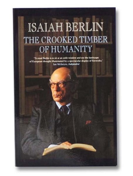 The Crooked Timber of Humanity: Chapters in the History of Ideas