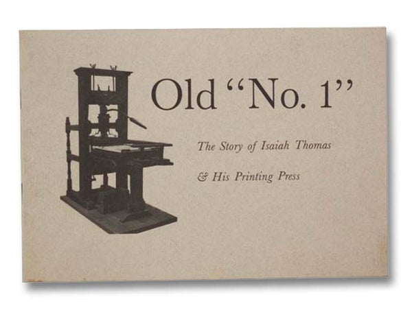 Old "No. 1": The Story of Isaiah Thomas and His Printing Press