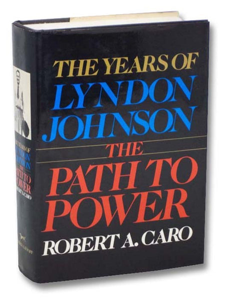 The Years of Lyndon Johnson: The Path to Power
