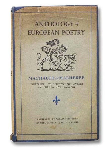 Machault to Malherbe, Thirteenth to Seventeenth Century (Anthology of European Poetry, Volume I, In French and English)