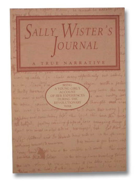 Sally Wister's Journal: A True Narrative, Being a Young Girl's Account of Her Experiences During the Revolutionary War