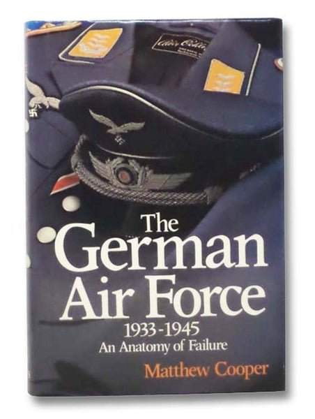 The German Air Force, 1933-1945: An Anatomy of Failure