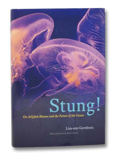 Stung!: On Jellyfish Blooms and the Future of the Ocean