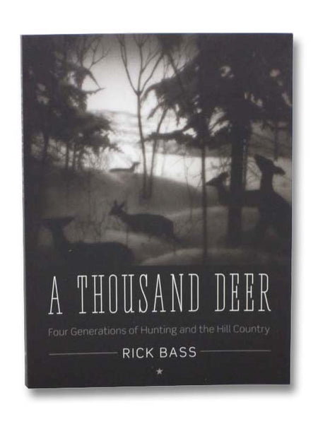 A Thousand Deer: Four Generations of Hunting and the Hill Country