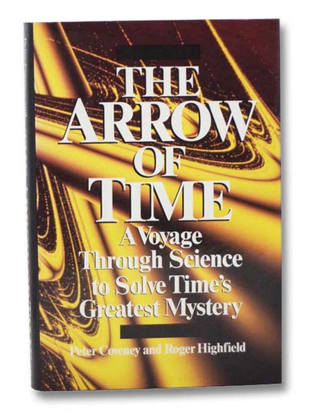 The Arrow of Time : A Voyage Through Science to Solve Time's Greatest Mystery