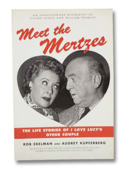 Meet the Mertzes: The Life Stories of I Love Lucy's Other Couple