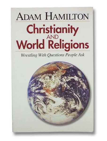 Christianity and World Religions: Wrestling with Questions People Ask