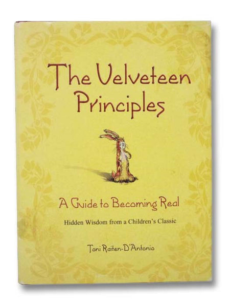 The Velveteen Principles: A Guide to Becoming Real - Hidden Wisdom from a Children's Classic