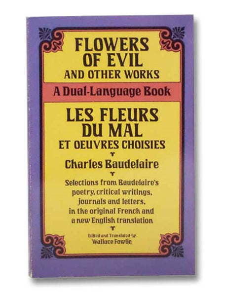 Flowers of Evil and Other Works / Les Fleurs du Mal et Oeuvres Choisies (A Dual-Language Book)