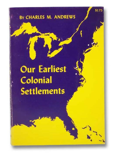 Our Earliest Colonial Settlements: Their Diversities of Origin and Later Characteristics