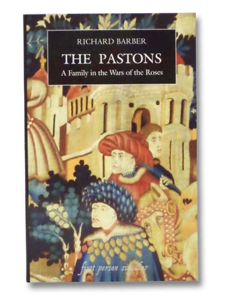 The Pastons: A Family in the Wars of the Roses