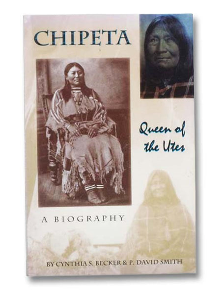 Chipeta, Queen of the Utes: A Biography