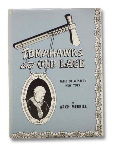 Tomahawks and Old Lace: Tales of Western New York