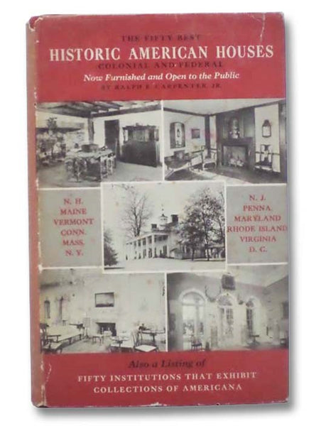 The Fifty Best Colonial and Federal Historic American Houses, Now Furnished and Open to the Public