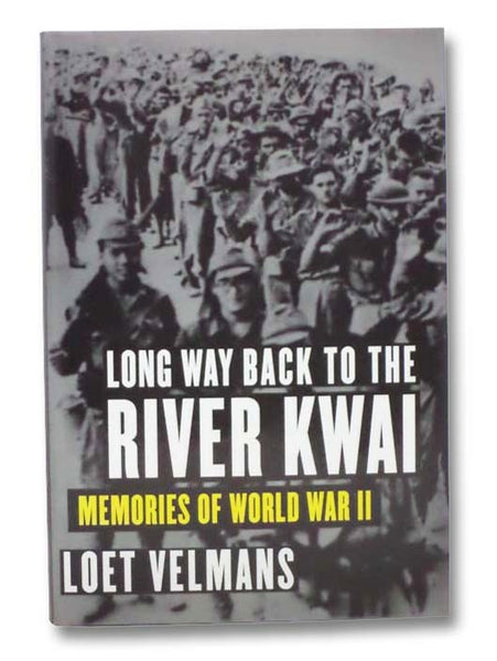 Long Way Back to the River Kwai: Memories of World War II