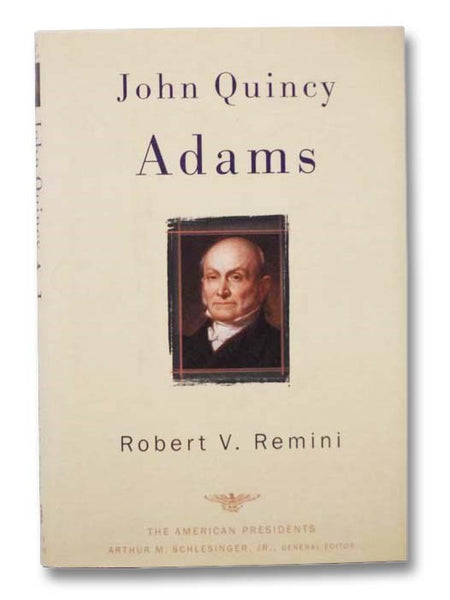 John Quincy Adams (The American Presidents Series)