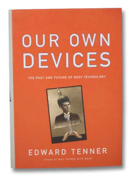 Our Own Devices: The Past and Future of Body Technology