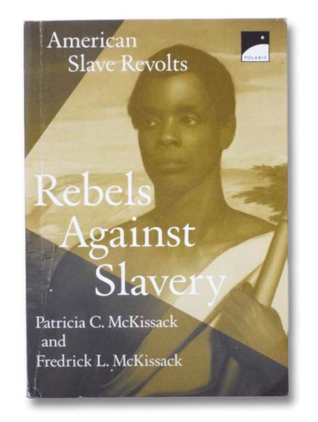 Rebels Against Slavery: American Slave Revolts