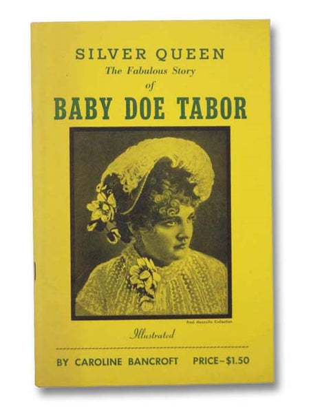 Silver Queen: The Fabulous Story of Baby Doe Tabor (Illustrated)