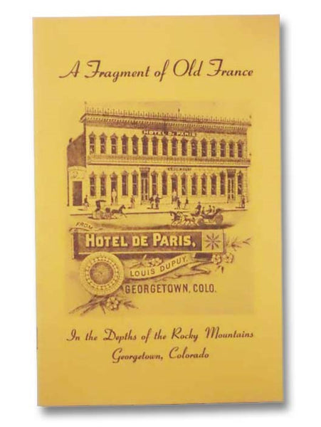 Hotel de Paris and Louis Dupuy in Georgetown, Colorado: A Fragment of Old France Widely Known Everywhere in the West