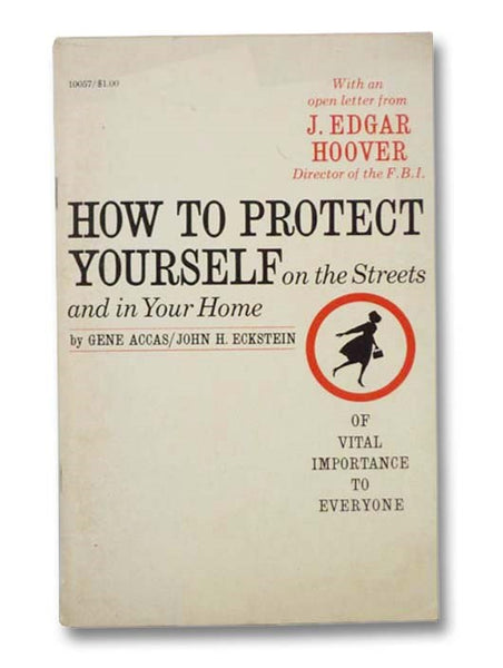 How to Protect Yourself on the Streets and In Your Home, With an Open Letter from J. Edgar Hoover, Director of the F.B.I.