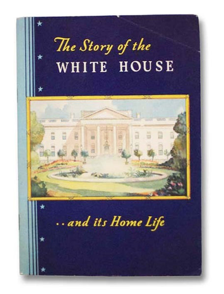 The Story of the White House and its Home Life