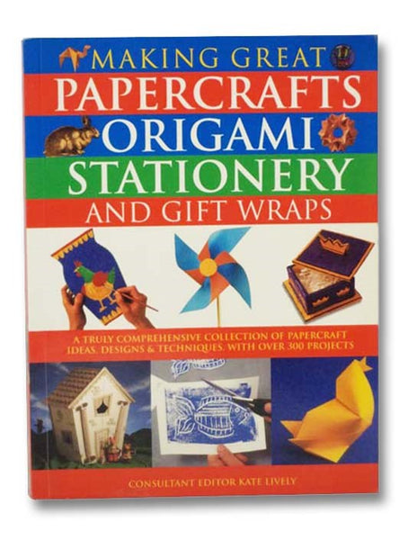 Making Great Papercrafts, Origami, Stationery, and Gift Wraps