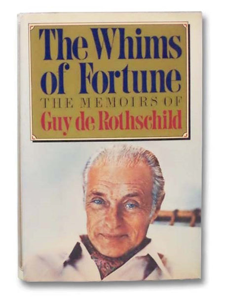 Whims of Fortune: The Memoirs of Guy De Rothschild