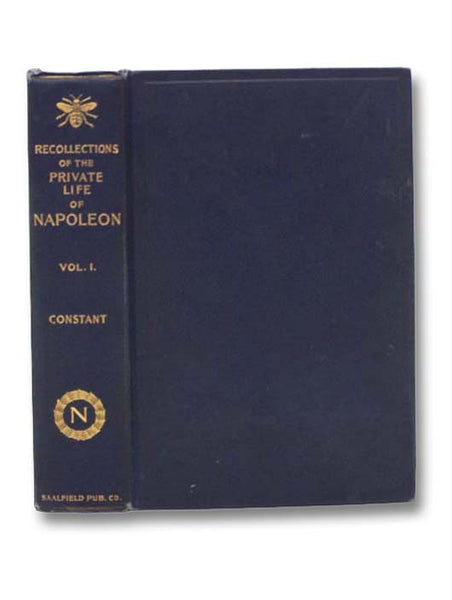 Recollections of the Private Life of Napoleon (Volume 1 of 3)