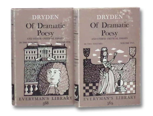 Of Dramatic Poesy: And Other Critical Essays, in Two Volumes (Everyman's Library, No. 568 and No. 569)