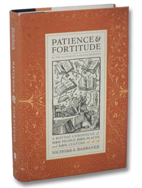 Patience & Fortitude: A Roving Chronicle of Book People, Book Places, and Book Culture